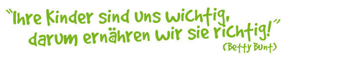 Ihre Kinder sind uns wichtig, darum ernähren wir sie richtig